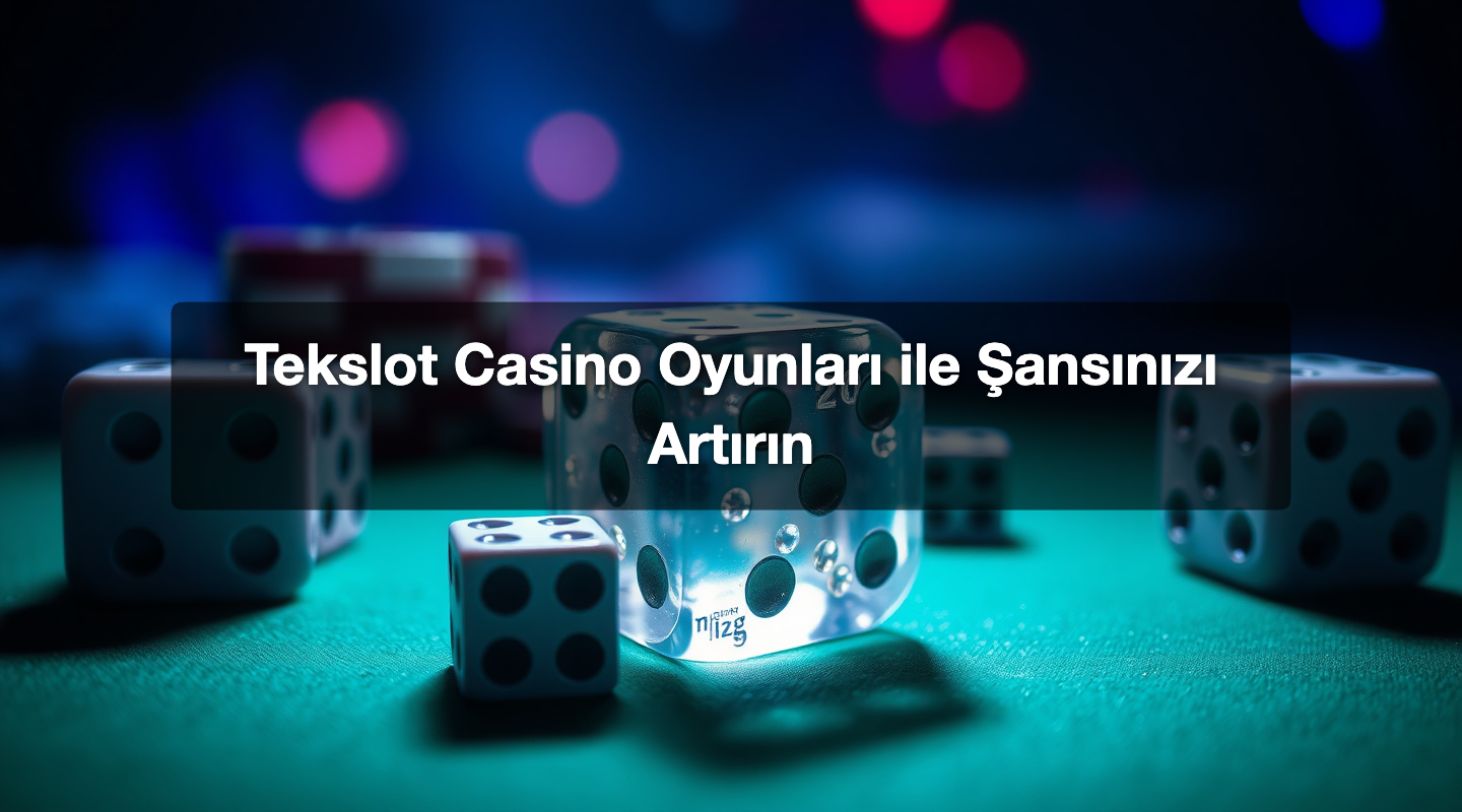 Tekslot Casino Oyunları ile Şansınızı Artırın